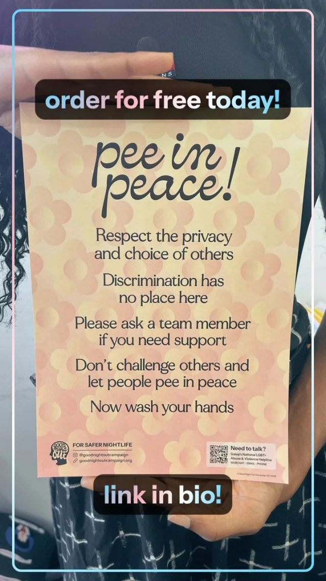 Let’s Pee in Peace! 🗣️🚽

The EHRC updated code of practice has caused a lot of confusion around bathroom access in nightlife venues, but our posters are a simple reminder to everyone who pops to the loo that they have the right to Pee in Peace! 

Available free of charge to any UK venue or cultural space wanting to show that they stand with ALL their customers ✊ request your poster pack at the link in bio, display them with pride and tag us in your photos of them in your space! 🏳️‍⚧️