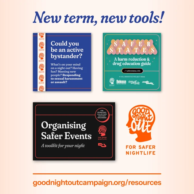 Whether you’ll soon be heading into your first ever Freshers’ Week, returning for your next academic year, or supporting students who fall into these categories, we have an array of safer nightlife resources to add to your reading list 📚:

🟠 Our Active Bystander Guide details how to respond effectively to harmful behaviour and provide support to someone experiencing any type of harassment or assault.

🟠 Our our collaborative harm reduction and drug education guide Safer States aims to challenge stigma and support UK nightlife to get real about safer drug use.

🟠 Our Organising Safer Events toolkit in collaboration with Resident Advisor provides a great starting point for student union bars and other spaces seeking practical advice on how to support and improve the experience of attendees.

All of these resources are available to download for free at the link in our bio! ⛓

[Image description in alt text]